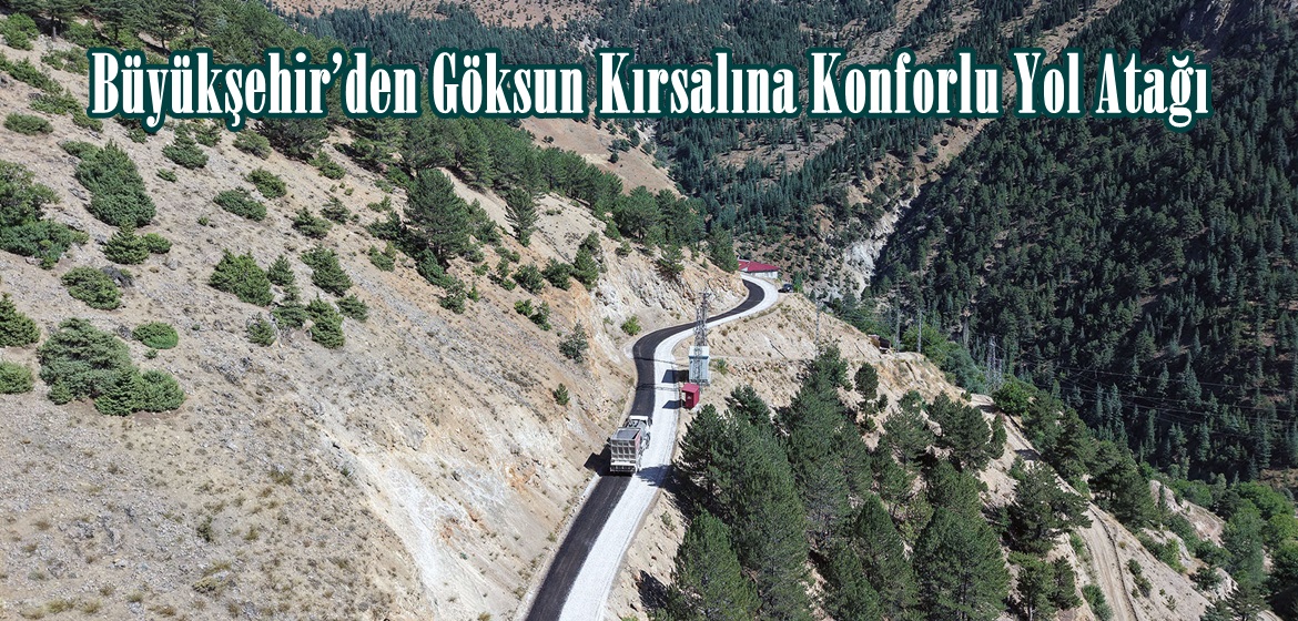 Büyükşehir’den Göksun Kırsalına Konforlu Yol Atağı.