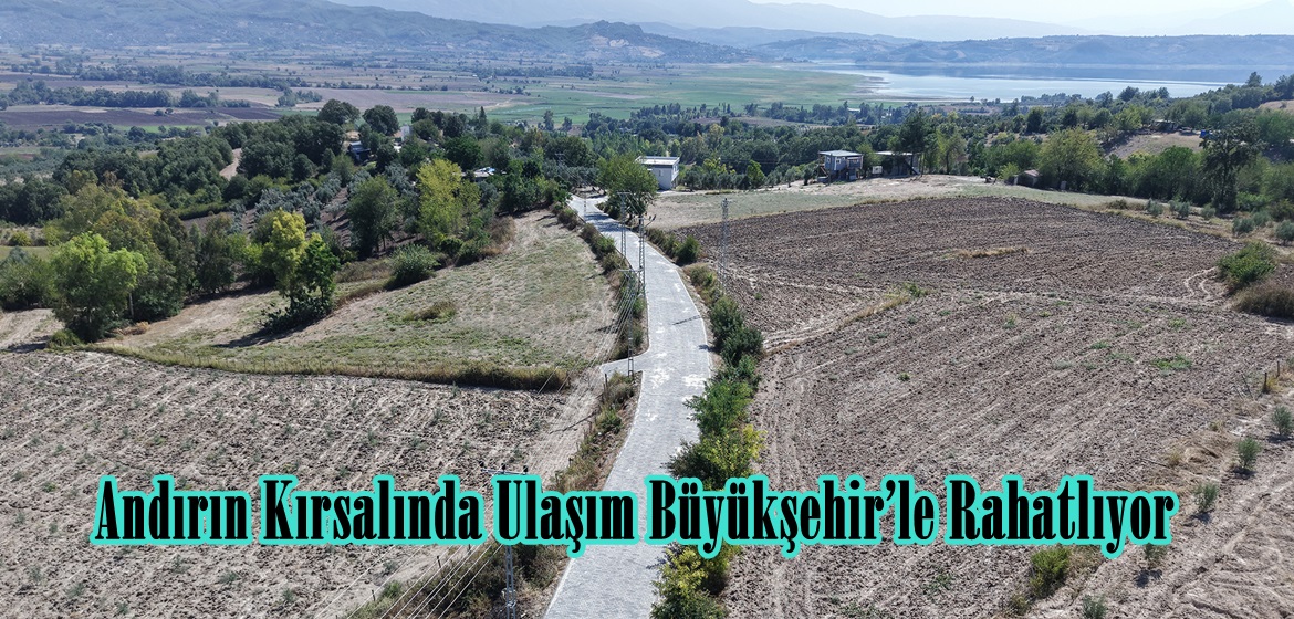 Andırın Kırsalında Ulaşım Büyükşehir’le Rahatlıyor.