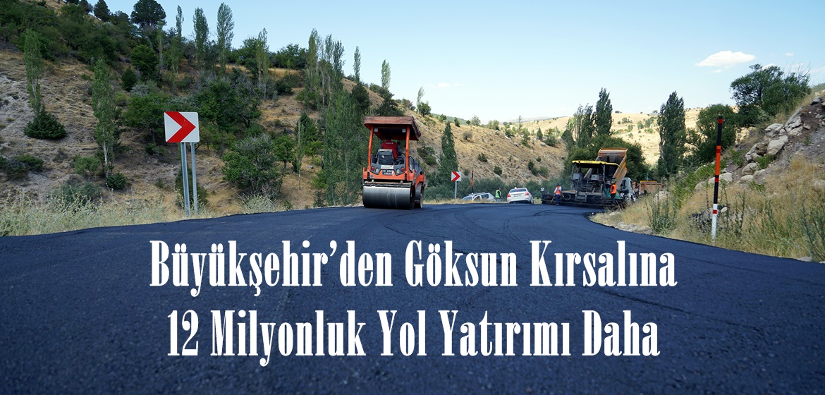 Büyükşehir’den Göksun Kırsalına 12 Milyonluk Yol Yatırımı Daha.