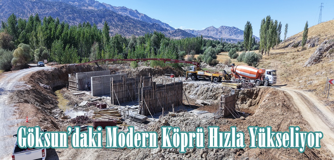 Göksun’daki Modern Köprü Hızla Yükseliyor.