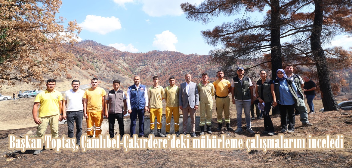 Başkan Toptaş, Çamlıbel-Çakırdere’deki mühürleme çalışmalarını inceledi.