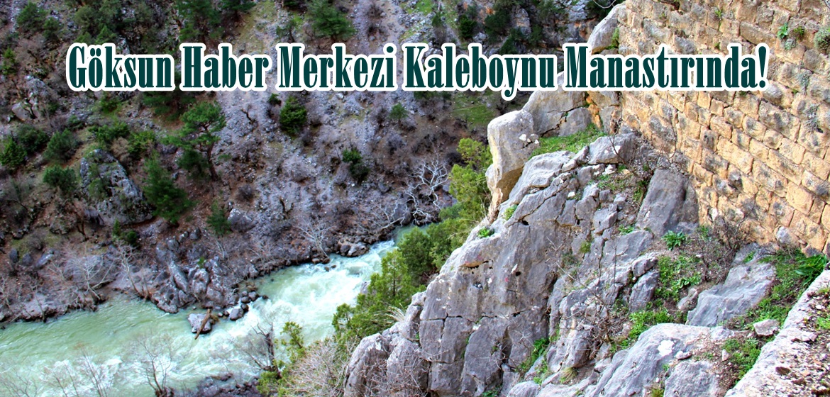 Göksun Haber Merkezi Kaleboynu Manastırında!