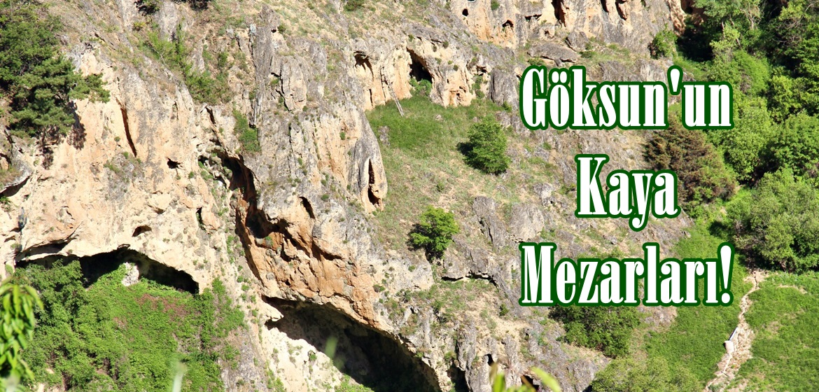 Göksun’un Kaya Mezarları!