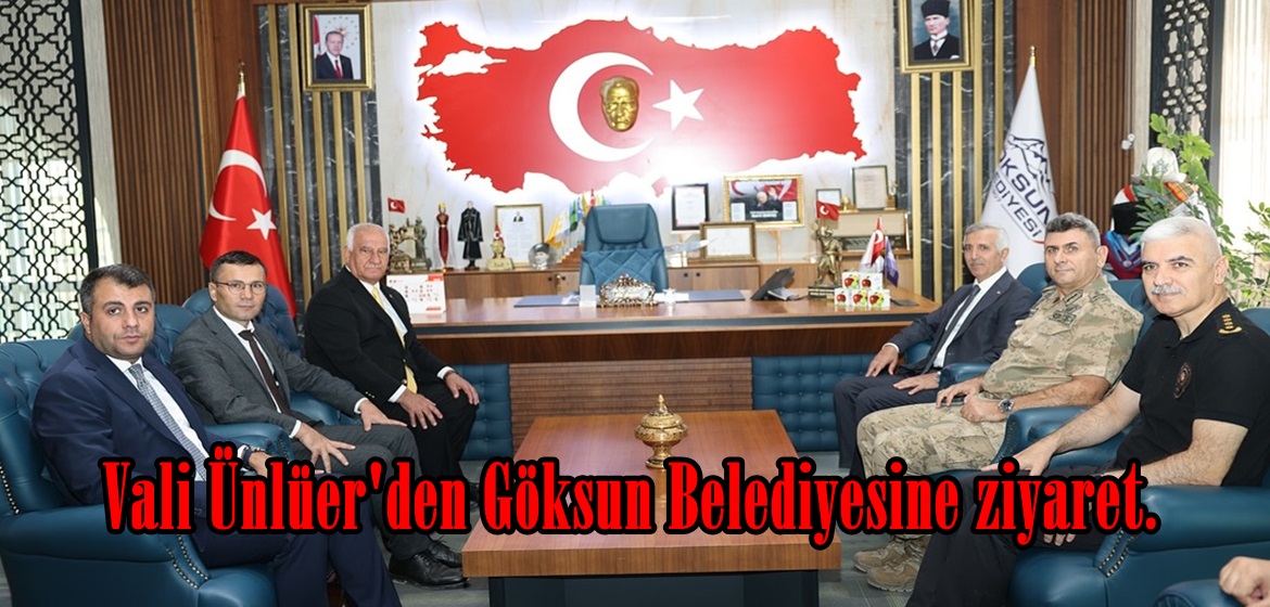 Vali Ünlüer’den Göksun Belediyesine ziyaret.