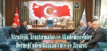 Stratejik Araştırmalar ve Akademisyenler Derneği’nden Başkan Cüce’ye Ziyaret