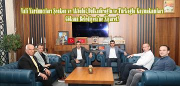 Vali Yardımcıları Şenkon ve Akbulut,Dulkadiroğlu ve Türkoğlu Kaymakamları Göksun Belediyesi’ne Ziyaret!