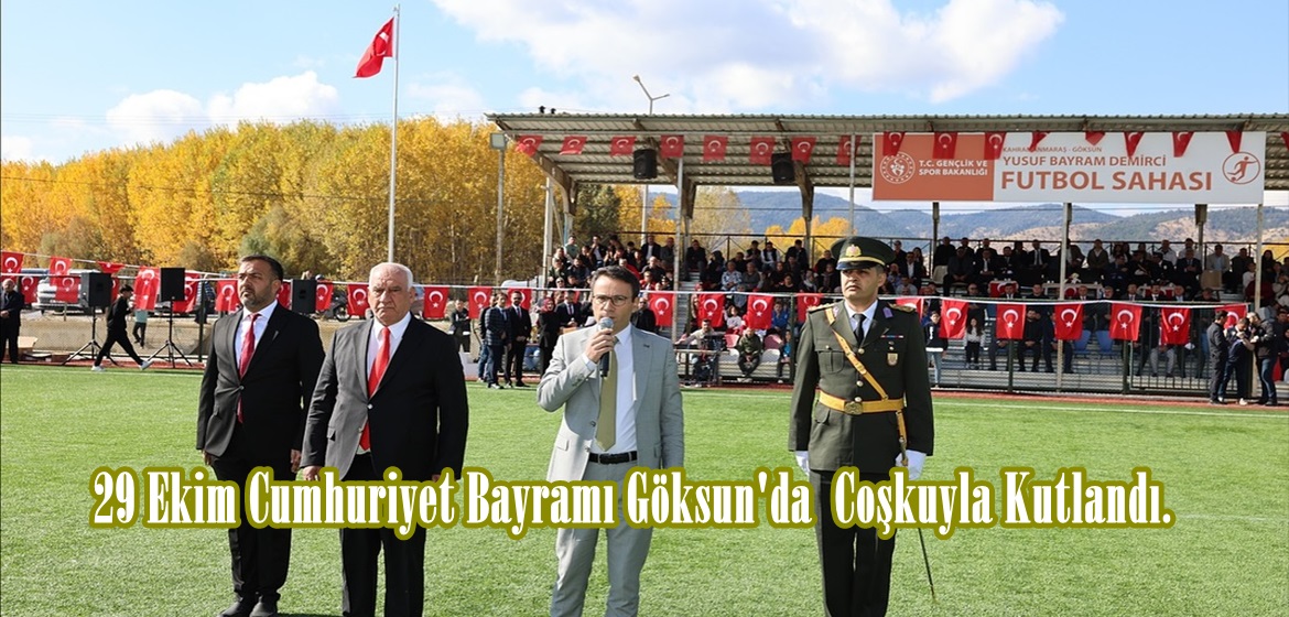 29 Ekim Cumhuriyet Bayramı Göksun’da Coşkuyla Kutlandı.