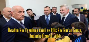 İbrahim Koç Uygulama Camii ve Filiz Koç Kur’an Kursu, Dualarla Hizmete Açıldı.