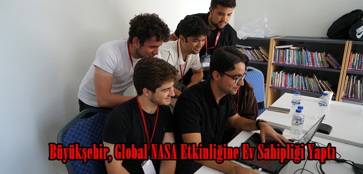 Büyükşehir, Global NASA Etkinliğine Ev Sahipliği Yaptı.