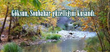 Göksun, Sonbahar güzelliğini kuşandı.
