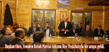 Başkan Cüce, Yeniden Refah Partisi Göksun İlçe Teşkilatıyla bir araya geldi.