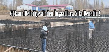 Göksun Belediyesi’nden İnşaatlara Sıkı Denetim!