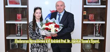 Uluslararası Öğrencilerden KSÜ Rektörü Prof. Dr. Alptekin Yasım’a Ziyaret.