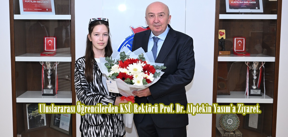 Uluslararası Öğrencilerden KSÜ Rektörü Prof. Dr. Alptekin Yasım’a Ziyaret.