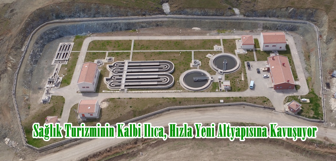 Sağlık Turizminin Kalbi Ilıca, Hızla Yeni Altyapısına Kavuşuyor.