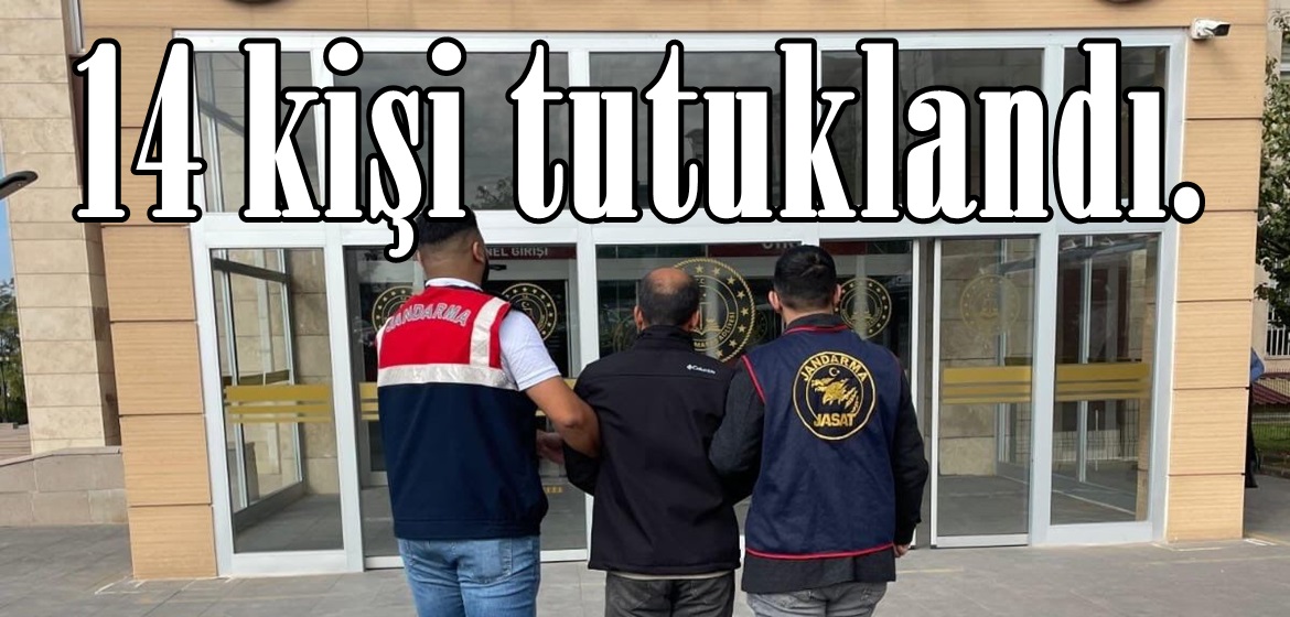 14 kişi tutuklandı.