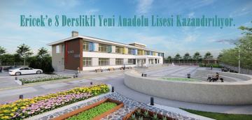 Ericek’e 8 Derslikli Yeni Anadolu Lisesi Kazandırılıyor.