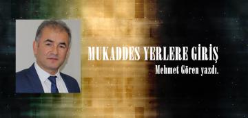MUKADDES YERLERE GİRİŞ