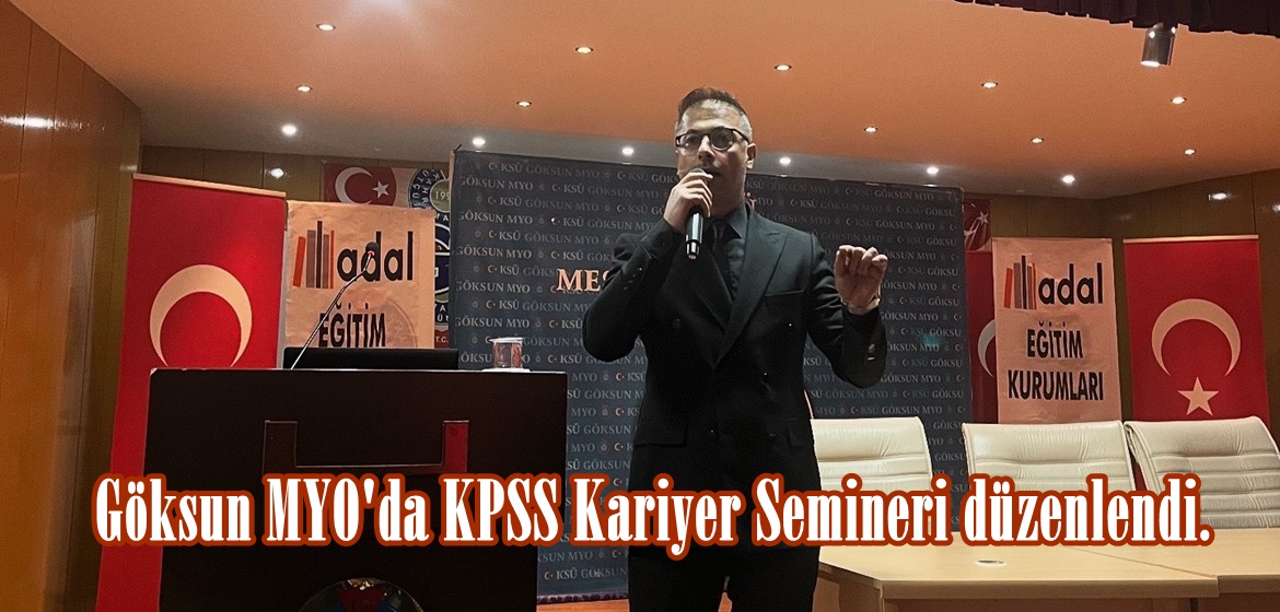 Göksun MYO’da KPSS Kariyer Semineri düzenlendi.