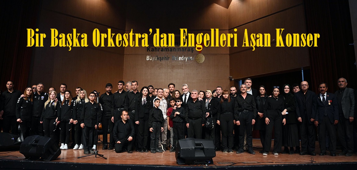 Bir Başka Orkestra’dan Engelleri Aşan Konser.