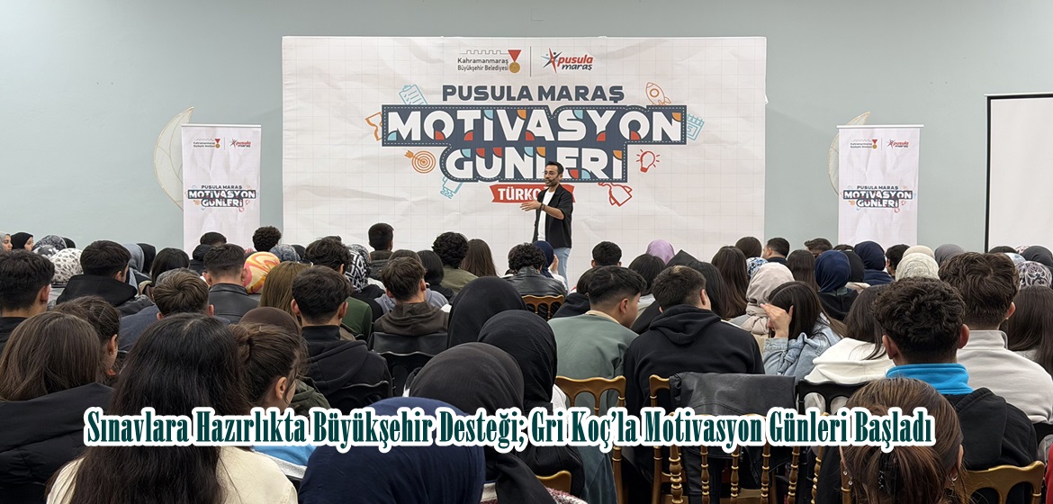 Sınavlara Hazırlıkta Büyükşehir Desteği; Gri Koç’la Motivasyon Günleri Başladı.