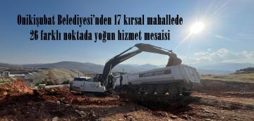Onikişubat Belediyesi’nden 17 kırsal mahallede 26 farklı noktada yoğun hizmet mesaisi.