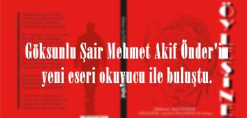 Göksunlu Şair Mehmet Akif Önder’in yeni eseri okuyucu ile buluştu.