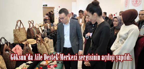 Göksun’da Aile Destek Merkezi sergisinin açılışı yapıldı.