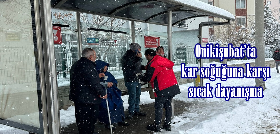 Onikişubat’ta kar soğuğuna karşı sıcak dayanışma.