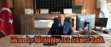 Göksun İlçe Müftülüğüne Akif Arıkmert atandı.