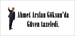Ahmet Arslan Göksun’da güven tazeledi.