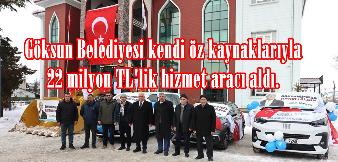Göksun Belediyesi kendi öz kaynaklarıyla 22 milyon TL’lik hizmet aracı aldı.