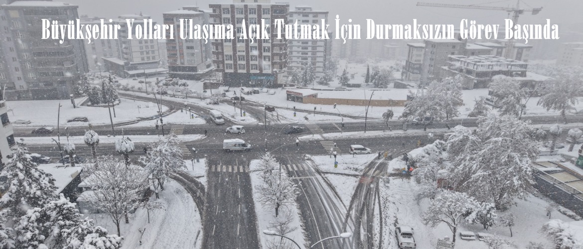 Büyükşehir Yolları Ulaşıma Açık Tutmak İçin Durmaksızın Görev Başında.