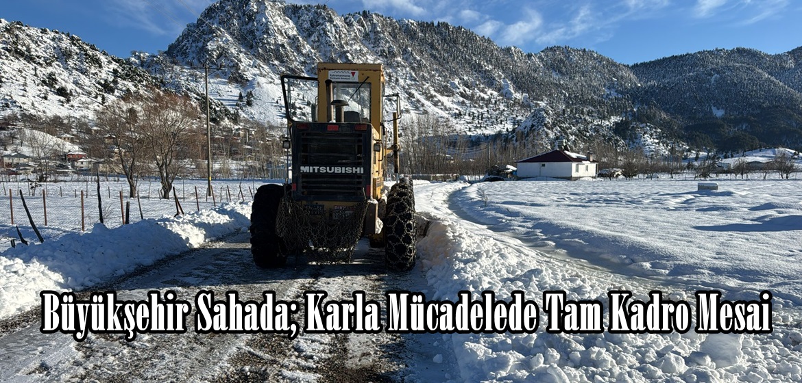 Büyükşehir Sahada; Karla Mücadelede Tam Kadro Mesai.
