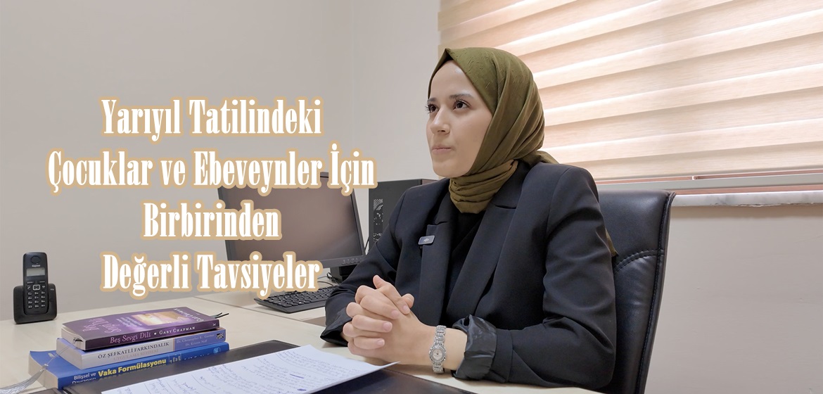 Yarıyıl Tatilindeki Çocuklar ve Ebeveynler İçin Birbirinden Değerli Tavsiyeler.
