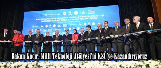 Bakan Kacır: Milli Teknoloji Atölyesi’ni KSÜ’ye Kazandırıyoruz.