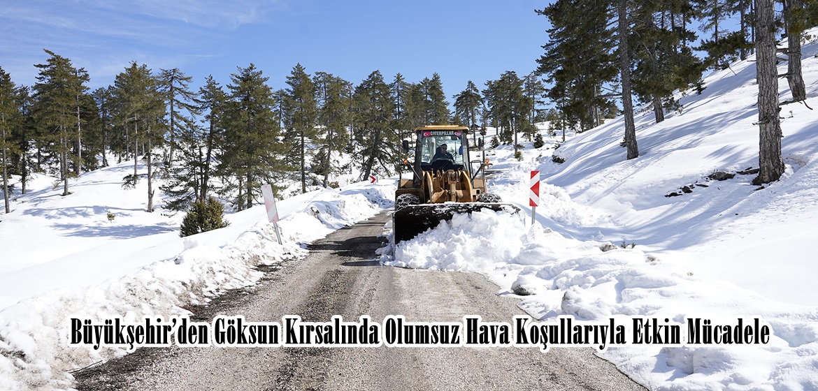 Büyükşehir’den Göksun Kırsalında Olumsuz Hava Koşullarıyla Etkin Mücadele.
