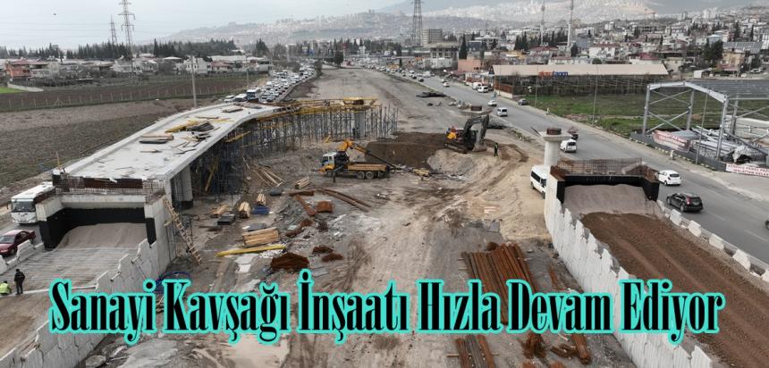 Sanayi Kavşağı İnşaatı Hızla Devam Ediyor.