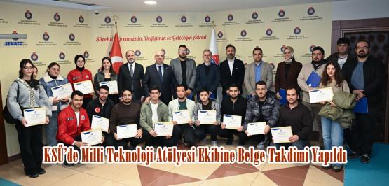 KSÜ’de Milli Teknoloji Atölyesi Ekibine Belge Takdimi Yapıldı.