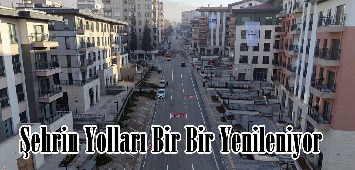 Şehrin Yolları Bir Bir Yenileniyor.