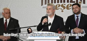Başkan Görgel, “Göksun’umuz İçin Her Alanda Yatırımlarımız Artarak Devam Ediyor”