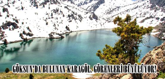 GÖKSUN’DA BULUNAN KARAGÖL. GÖRENLERİ BÜYÜLÜYOR!