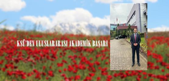 KSÜ’DEN ULUSLARARASI AKADEMİK BAŞARI!