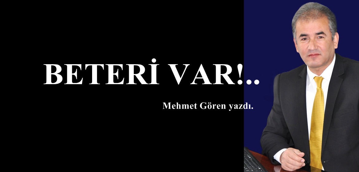 BETERİ VAR!..