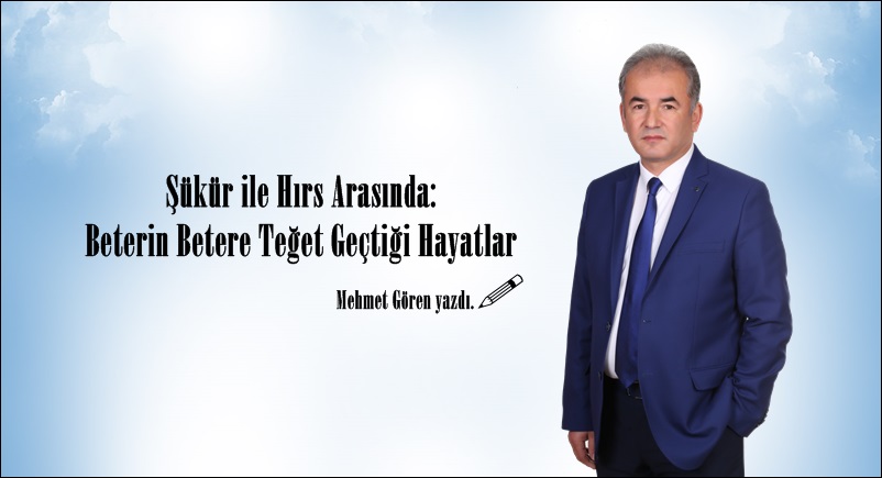 Şükür ile Hırs Arasında: Beterin Betere Teğet Geçtiği Hayatlar.